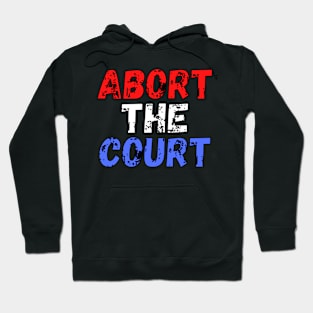 Abort The Court Shirt Hoodie